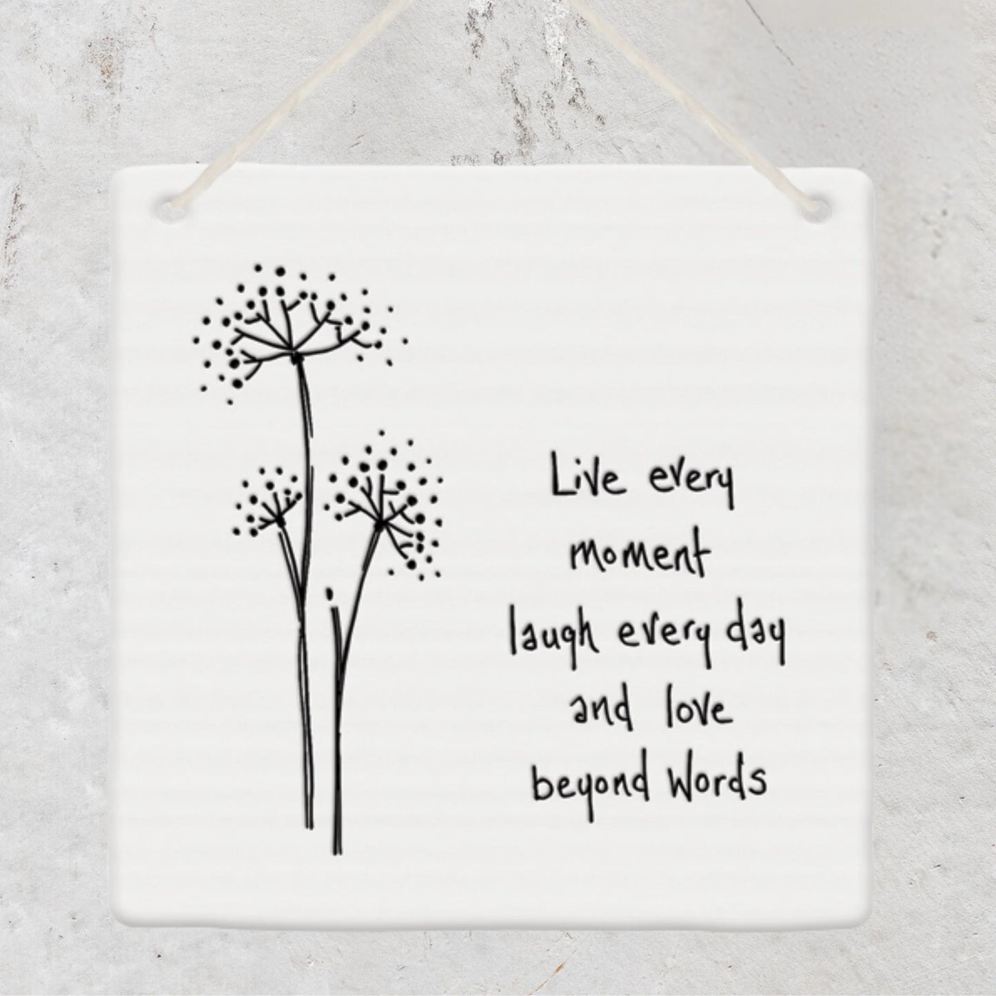 ‘Live every moment, laugh every day and love beyond words’